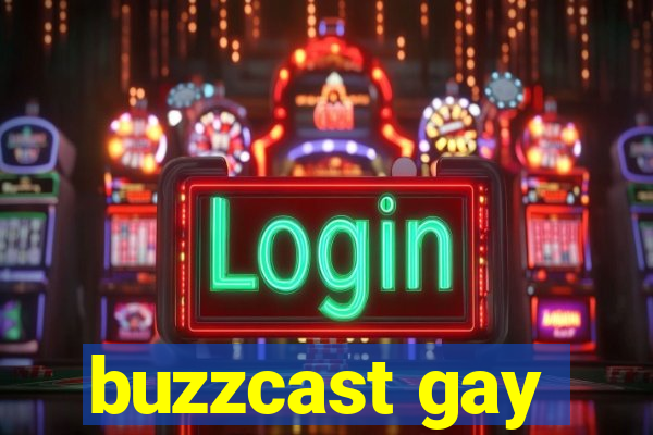 buzzcast gay